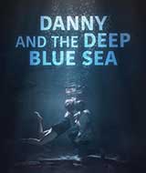 Danny and the Deep Blue Sea