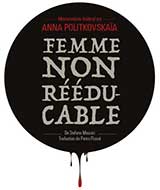 Femme non rééducable Anna Politkovskaïa