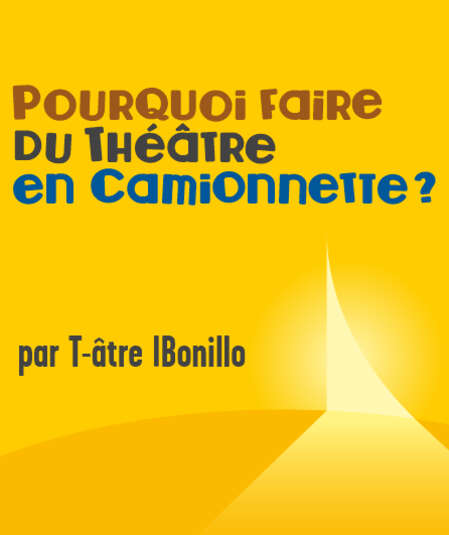 Pourquoi faire du théâtre en camionnette ?