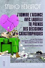 J’admire l’aisance avec laquelle tu prends des décisions catastrophiques